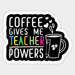 Coffee Gives Me Teacher Powers 100Th Day Of School Teaching Sticker